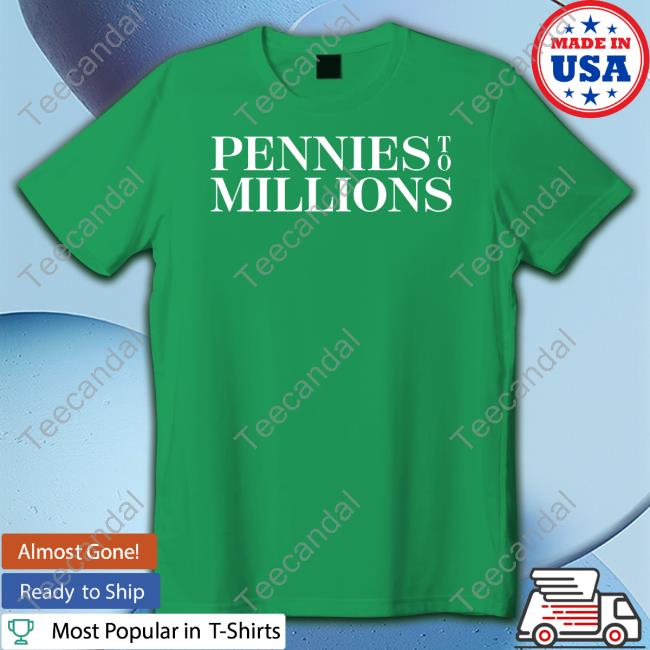 Pennies To Millions Tee Shirt Pennies To Millions Tee Shirt