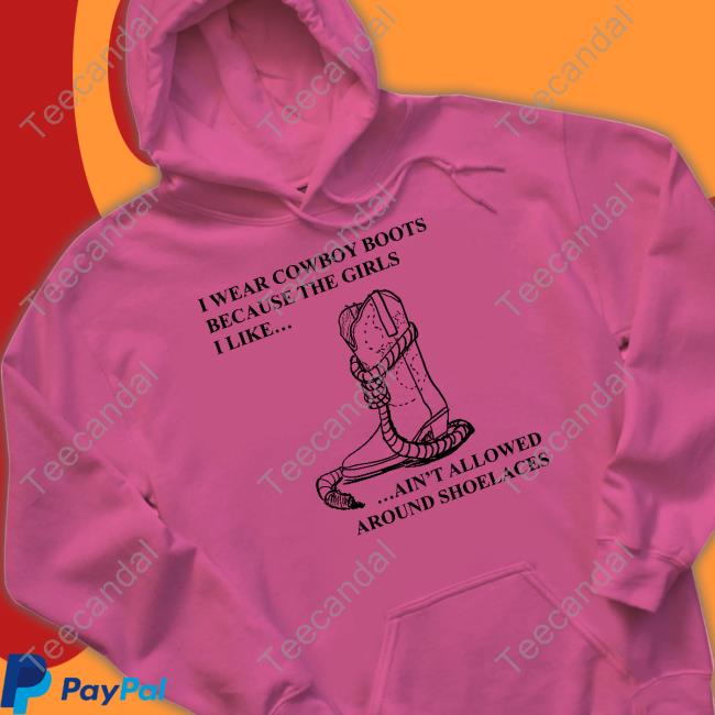 Mina I Wear Cowboy Boots Because The Girls I Like Ain't Allowed Around Shoelaces Tee Shirt Screwballdetctr Mina I Wear Cowboy Boots Because The Girls I Like Ain't Allowed Around Shoelaces Tee Shirt Screwballdetctr