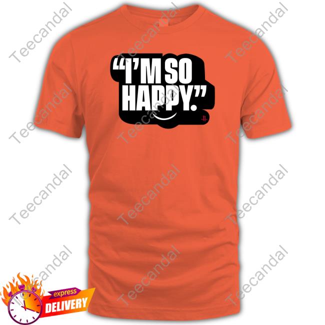 I'm So Happy Rockets Tee Shirt I'm So Happy Rockets Tee Shirt