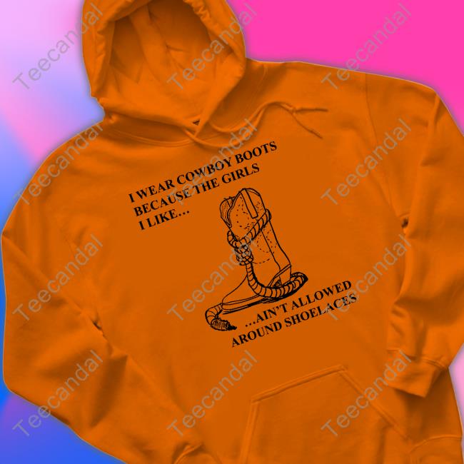 Mina I Wear Cowboy Boots Because The Girls I Like Ain't Allowed Around Shoelaces Tee Shirt Screwballdetctr Mina I Wear Cowboy Boots Because The Girls I Like Ain't Allowed Around Shoelaces Tee Shirt Screwballdetctr