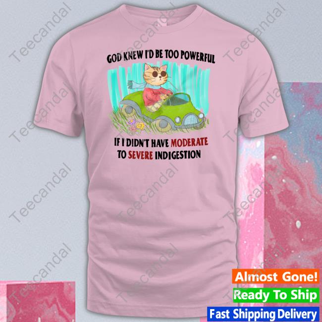 JustinsShirt Store God Knew I'd Be Too Powerful If I Didn't Have Moderate To Severe Unisex T Shirt Jmcgg JustinsShirt Store God Knew I'd Be Too Powerful If I Didn't Have Moderate To Severe Unisex T Shirt Jmcgg
