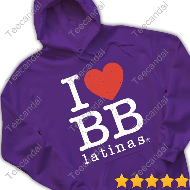 I Love Bb Latinas Shirts I Love Bb Latinas Shirts