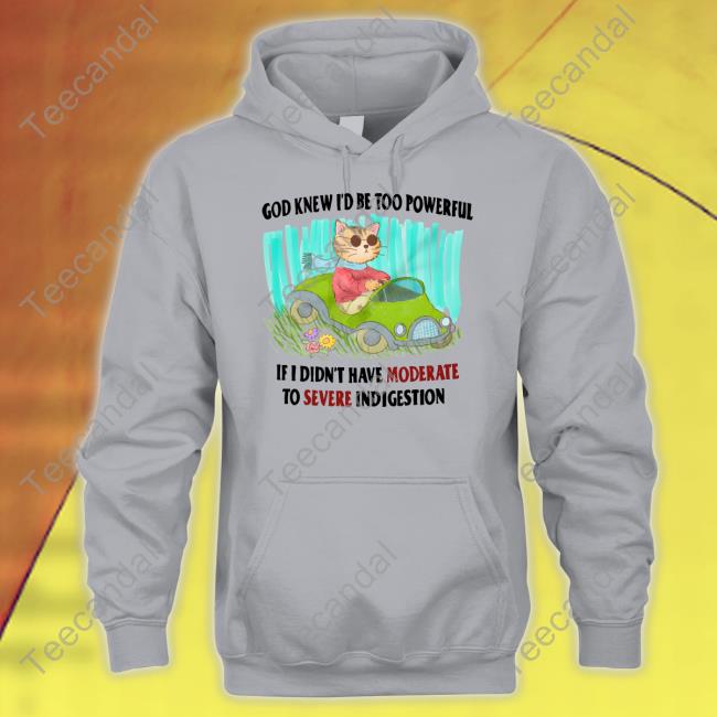 JustinsShirt Store God Knew I'd Be Too Powerful If I Didn't Have Moderate To Severe Unisex T Shirt Jmcgg JustinsShirt Store God Knew I'd Be Too Powerful If I Didn't Have Moderate To Severe Unisex T Shirt Jmcgg