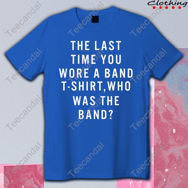 Kate The Last Time You Wore A Band T Shirt Who Was The Band Hoodie Kate The Last Time You Wore A Band T Shirt Who Was The Band Hoodie