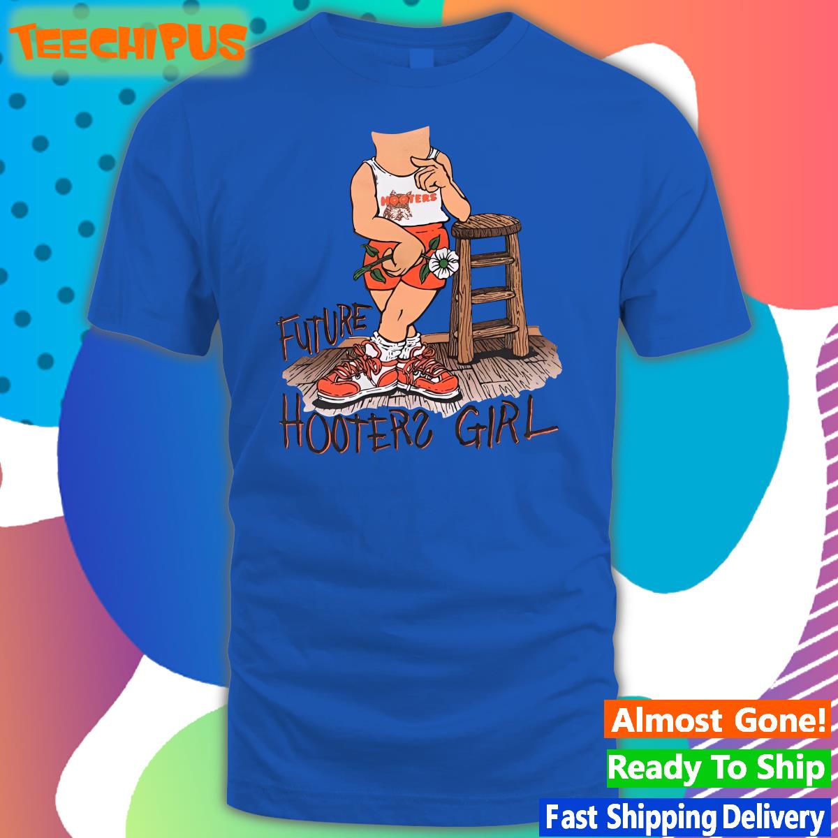 Future Hooters Girl New Shirt Future Hooters Girl New Shirt