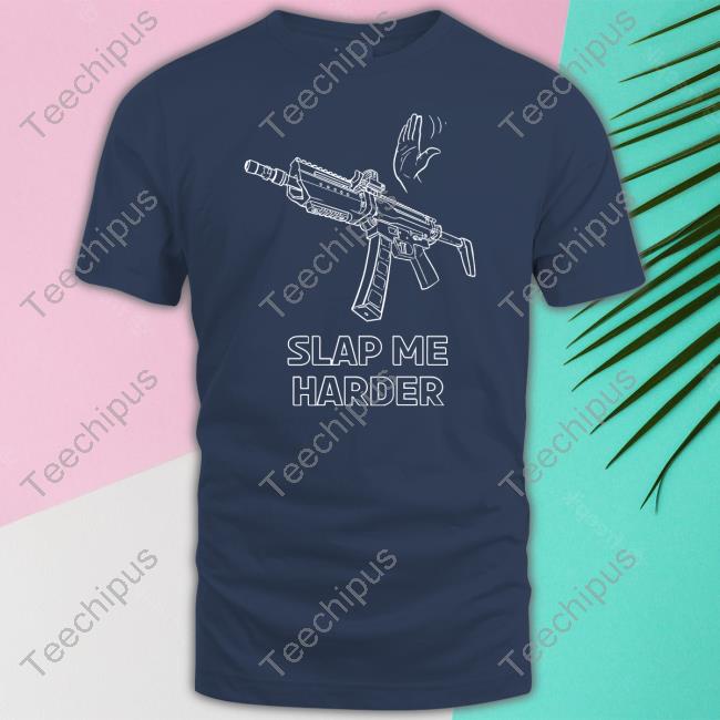 Slap Me Harder Tee Slap Me Harder Tee