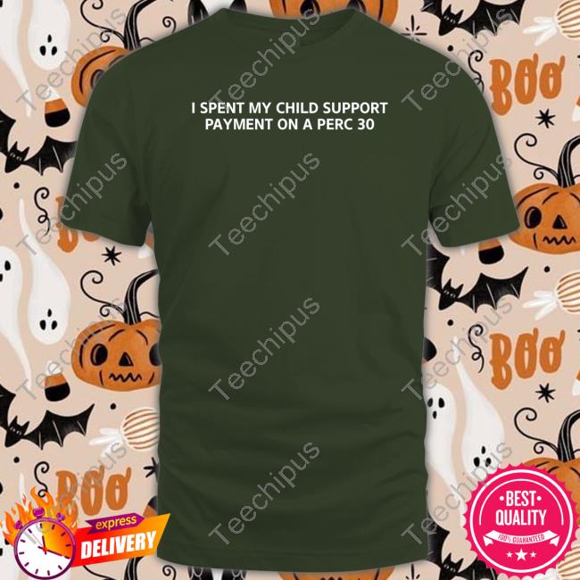 Unprofessional Apparel I Spent My Child Support Payment On A Perc 30 Sweatshirt Unprofessional Apparel I Spent My Child Support Payment On A Perc 30 Sweatshirt
