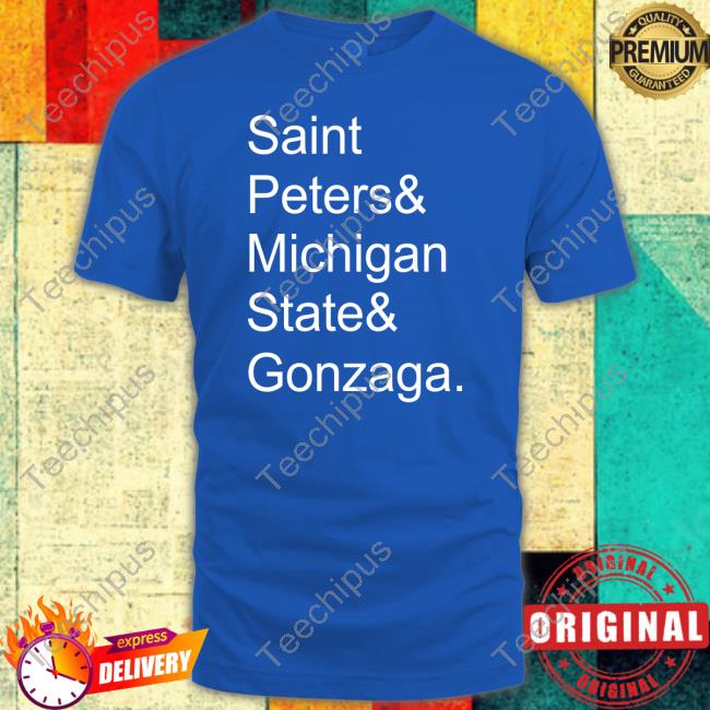 Saint Peters & Michigan State & Gonzaga Long Sleeve Tee Saint Peters & Michigan State & Gonzaga Long Sleeve Tee