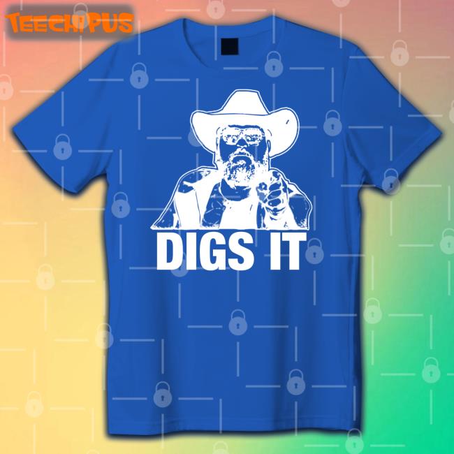 Patmcafeeshow Store Digs It T-Shirt Philmains Patmcafeeshow Store Digs It T-Shirt Philmains