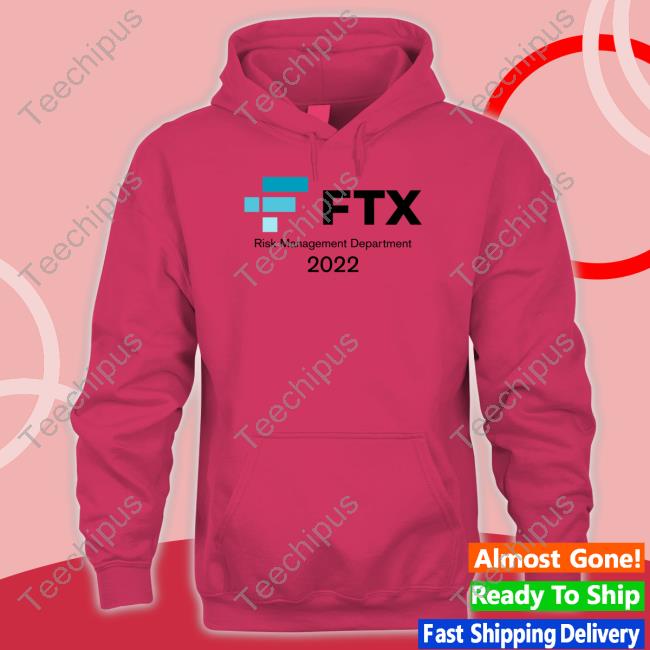 Ftx Risk Management Department 2022 Hoodie Ftx Risk Management Department 2022 Hoodie