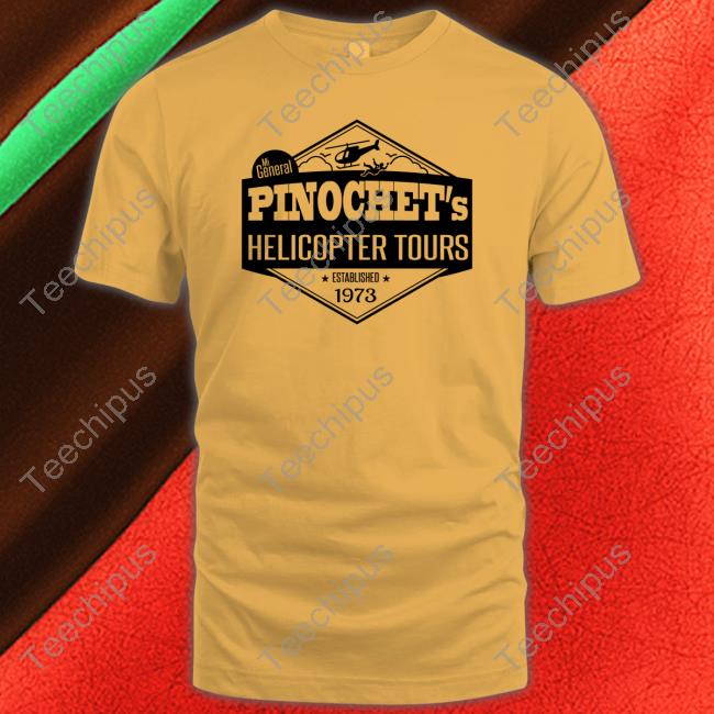Mi General Pinochet's Helicopter Tours Established 1973 Shirt Mi General Pinochet's Helicopter Tours Established 1973 Shirt