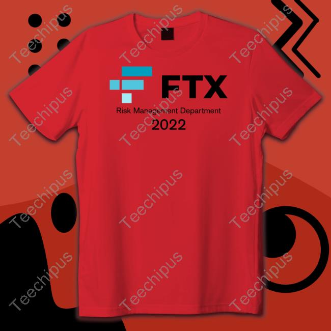 Ftx Risk Management Department 2022 Hoodie Ftx Risk Management Department 2022 Hoodie
