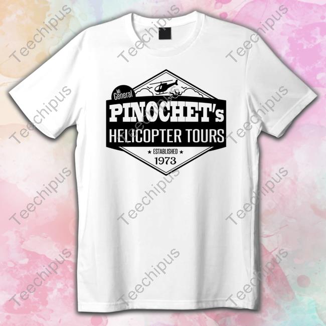 Mi General Pinochet's Helicopter Tours Established 1973 Shirt Mi General Pinochet's Helicopter Tours Established 1973 Shirt