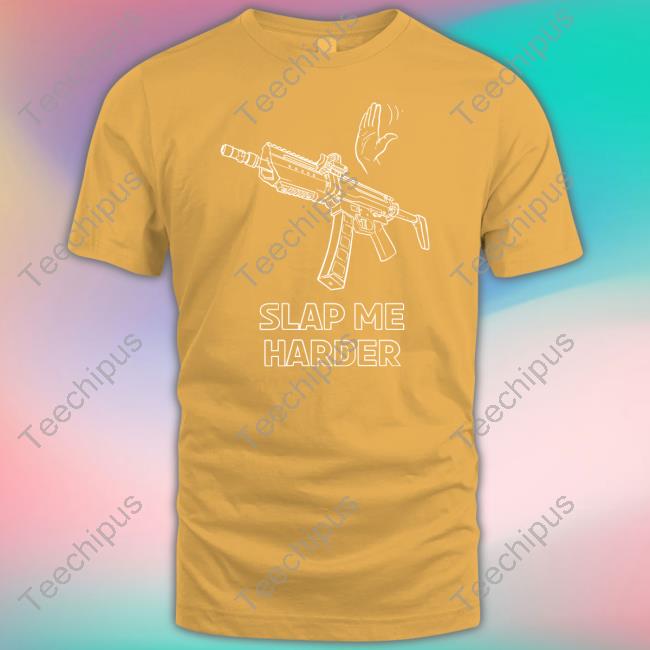 Slap Me Harder Tee Slap Me Harder Tee