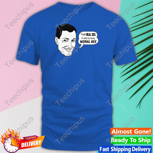 Shirts That Go Hard Forget Oral Sex I'd Rather Be Having Moral Sex T Shirt Shirtsthtgohard Shirts That Go Hard Forget Oral Sex I'd Rather Be Having Moral Sex T Shirt Shirtsthtgohard