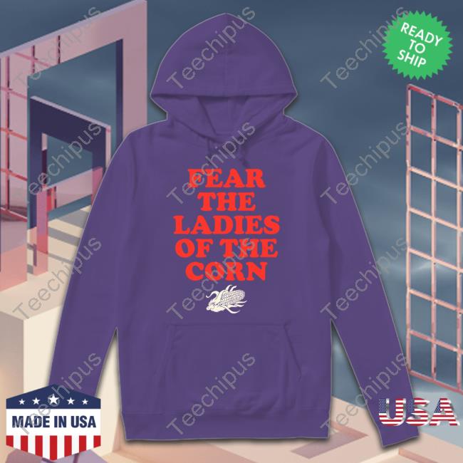 Fear The Ladies Of The Corn Tee Shirt Fear The Ladies Of The Corn Tee Shirt