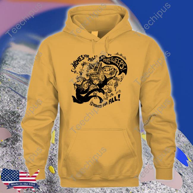 Jnobles Homes For All No More Sweeps Homes For All New Shirt Jnobles Homes For All No More Sweeps Homes For All New Shirt