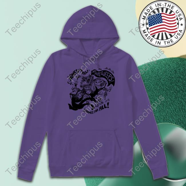Jnobles Homes For All No More Sweeps Homes For All New Shirt Jnobles Homes For All No More Sweeps Homes For All New Shirt