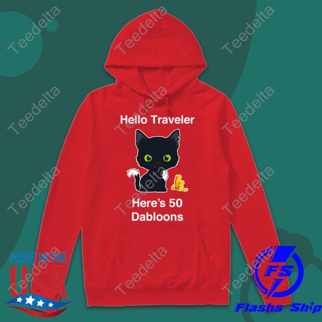 Warriorcats Shop Hello Traveler Here's 50 Dabloons Shirt Warrior Cats Hub Warriorcats Shop Hello Traveler Here's 50 Dabloons Shirt Warrior Cats Hub