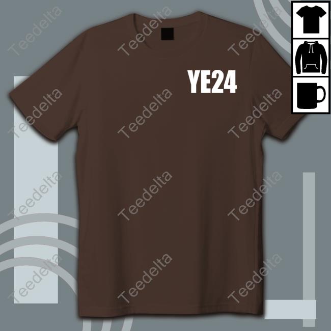 Ye24 Shirt Ye24 Shirt