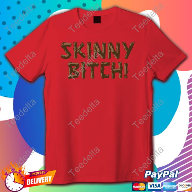 Notgwendalupe Skinny Bitch T-Shirt Notgwendalupe Skinny Bitch T-Shirt