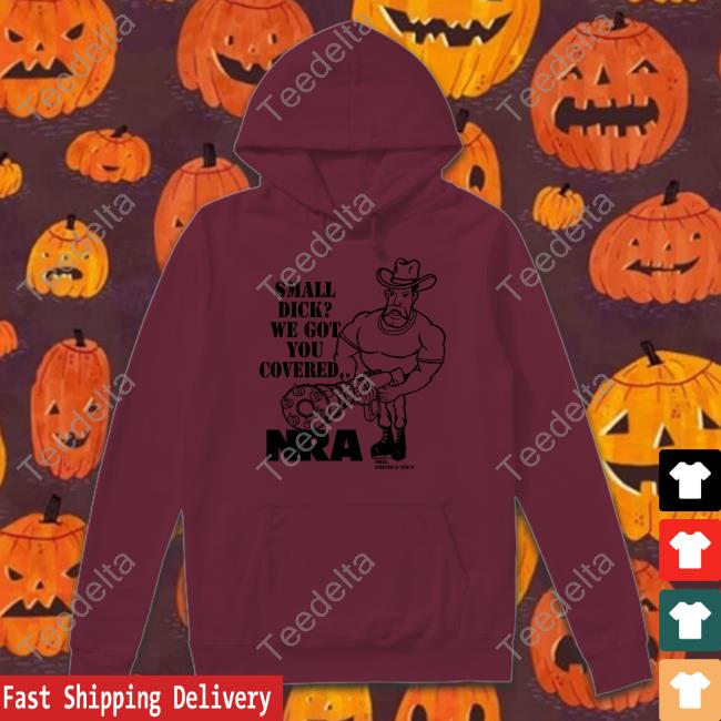 Goodshirts Small Dick We Got You Covered Nra Shirt Goodshirts Small Dick We Got You Covered Nra Shirt