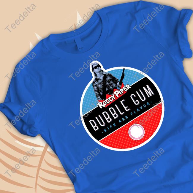 Roddy Piper Bubble Gum Kickass Flavor Tee Shirt Roddy Piper Bubble Gum Kickass Flavor Tee Shirt