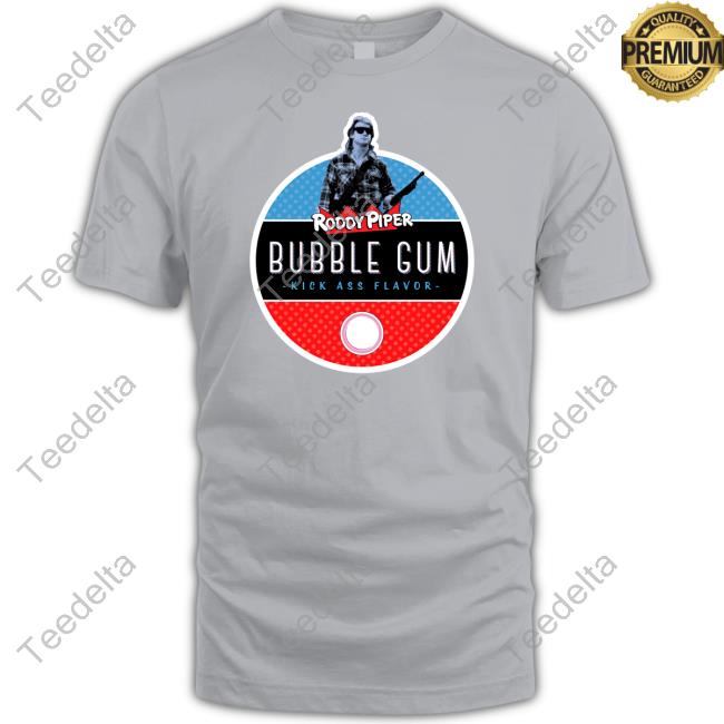 Roddy Piper Bubble Gum Kickass Flavor Tee Shirt Roddy Piper Bubble Gum Kickass Flavor Tee Shirt