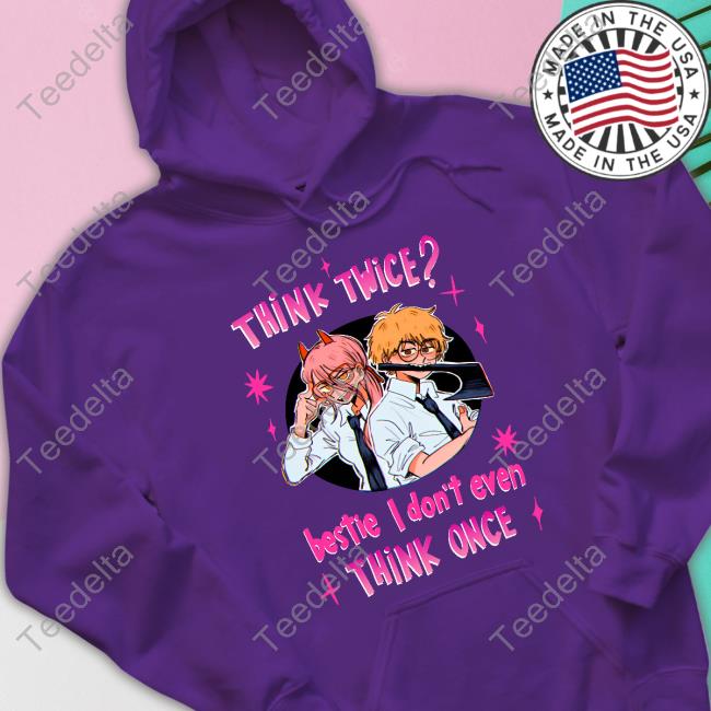 Think Twice Bestie I Don't Even Think Once Long Sleeve Tee Think Twice Bestie I Don't Even Think Once Long Sleeve Tee