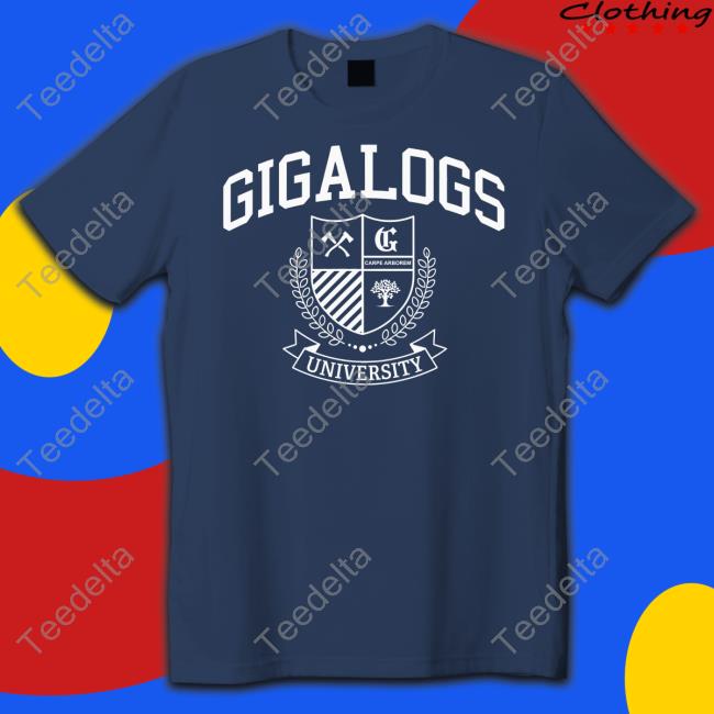 Gigalogs University T Shirt Gigalogs University T Shirt