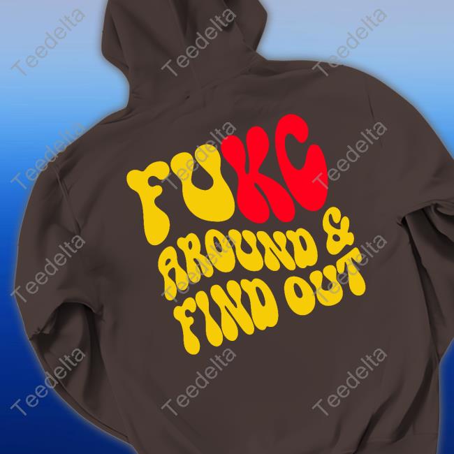 Kansas City Chiefs Fuck Around And Find Out Classic Hoodie Kansas City Chiefs Fuck Around And Find Out Classic Hoodie