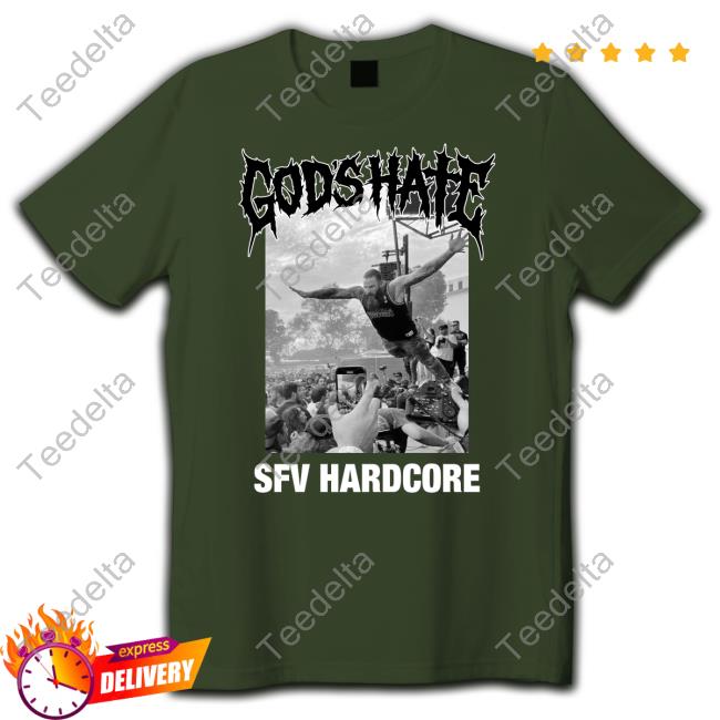 God's Hate Sfv Hardcore Tee God's Hate Sfv Hardcore Tee