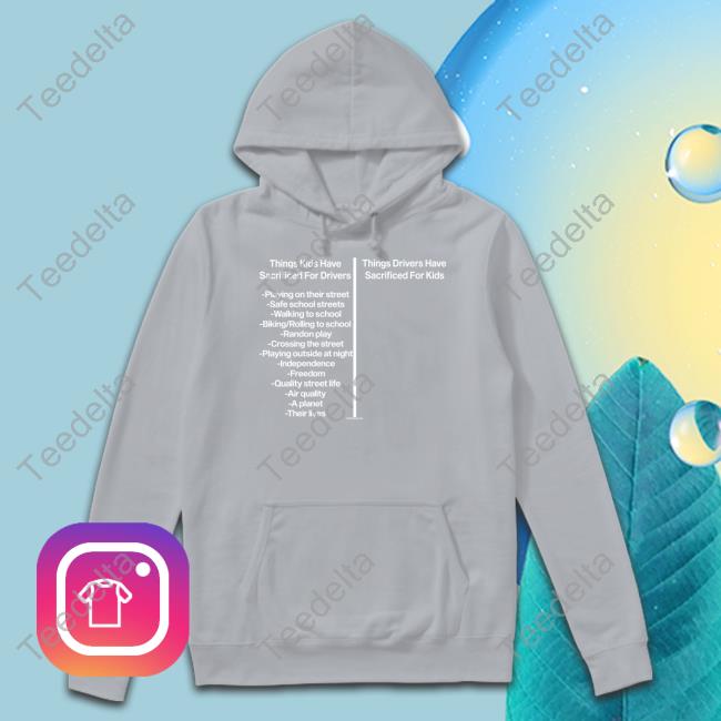 Creativebyrovelo Store Things Kids Have Sacrificed For Drivers Playing On Their Street Tee Shirt Creativebyrovelo Store Things Kids Have Sacrificed For Drivers Playing On Their Street Tee Shirt