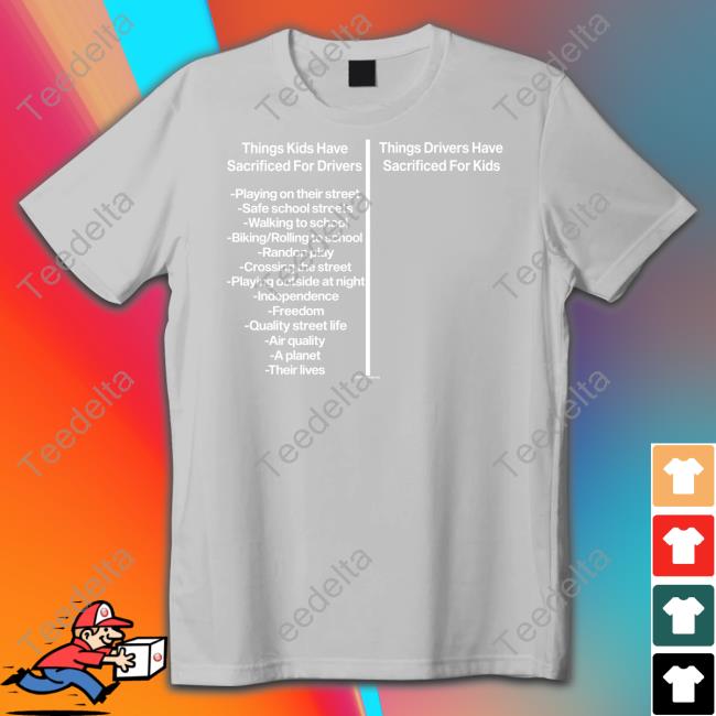 Creativebyrovelo Store Things Kids Have Sacrificed For Drivers Playing On Their Street Tee Shirt Creativebyrovelo Store Things Kids Have Sacrificed For Drivers Playing On Their Street Tee Shirt