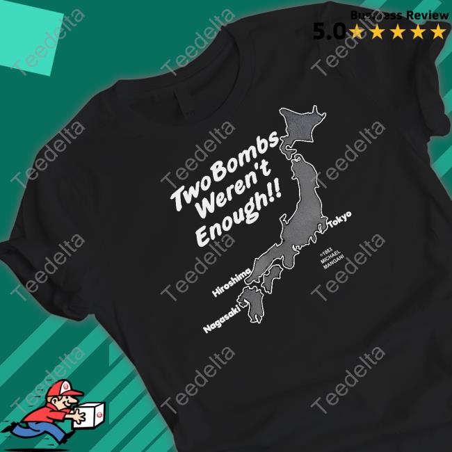 Two Bombs Weren't Enough Long Sleeve Tee Shirt Two Bombs Weren't Enough Long Sleeve Tee Shirt