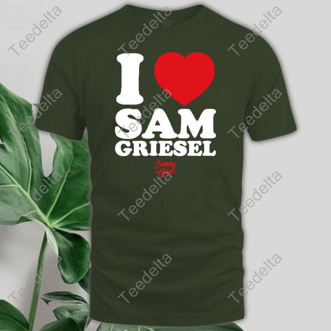 I Love Sam Griesel Sammy Hoops T Shirts I Love Sam Griesel Sammy Hoops T Shirts