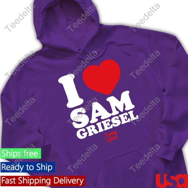 I Love Sam Griesel Sammy Hoops T Shirts I Love Sam Griesel Sammy Hoops T Shirts