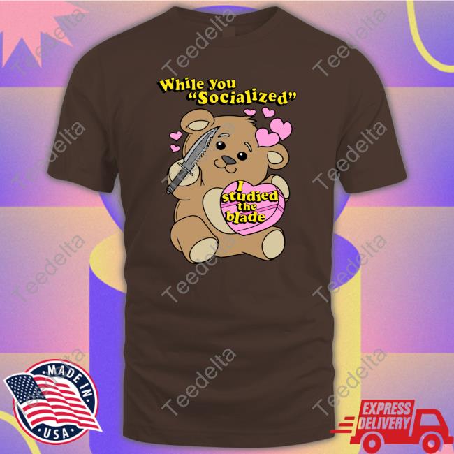 While You Socialized I Studied The Blade Long Sleeve T Shirt While You Socialized I Studied The Blade Long Sleeve T Shirt