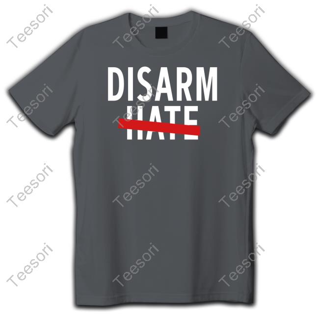 Disarm Hate Tee Shirt Disarm Hate Tee Shirt
