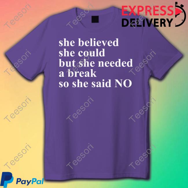 Prof Katie Whitehead She Believed She Could But She Needed A Break So She Said No Official Shirt Prof Katie Whitehead She Believed She Could But She Needed A Break So She Said No Official Shirt