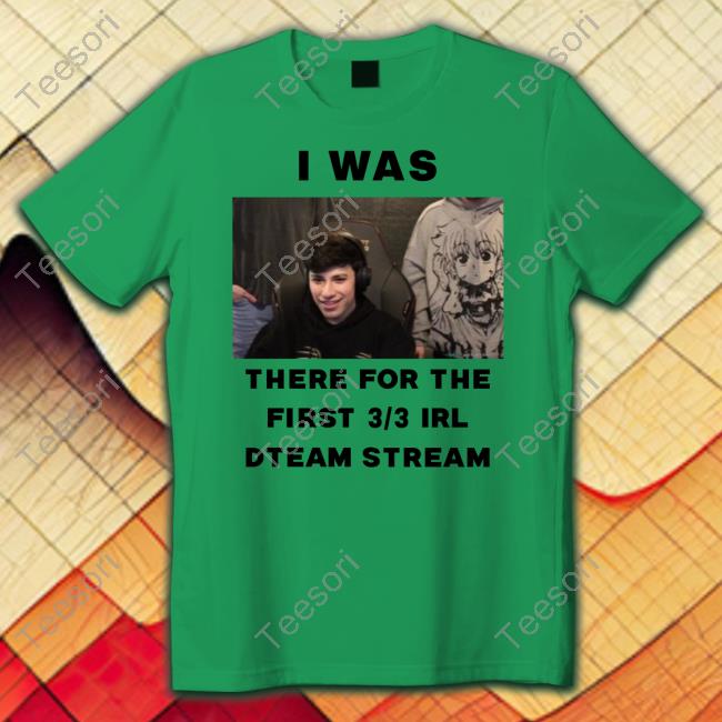 I Was There For The First 3 3 Irl Dteam Stream Long Sleeve T Shirt I Was There For The First 3 3 Irl Dteam Stream Long Sleeve T Shirt