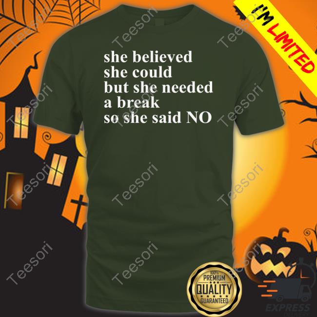 Prof Katie Whitehead She Believed She Could But She Needed A Break So She Said No Official Shirt Prof Katie Whitehead She Believed She Could But She Needed A Break So She Said No Official Shirt