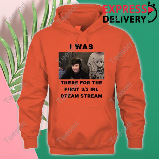 I Was There For The First 3 3 Irl Dteam Stream Long Sleeve T Shirt I Was There For The First 3 3 Irl Dteam Stream Long Sleeve T Shirt