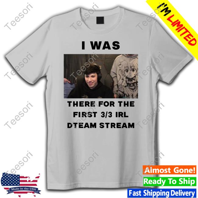 I Was There For The First 3 3 Irl Dteam Stream Long Sleeve T Shirt I Was There For The First 3 3 Irl Dteam Stream Long Sleeve T Shirt