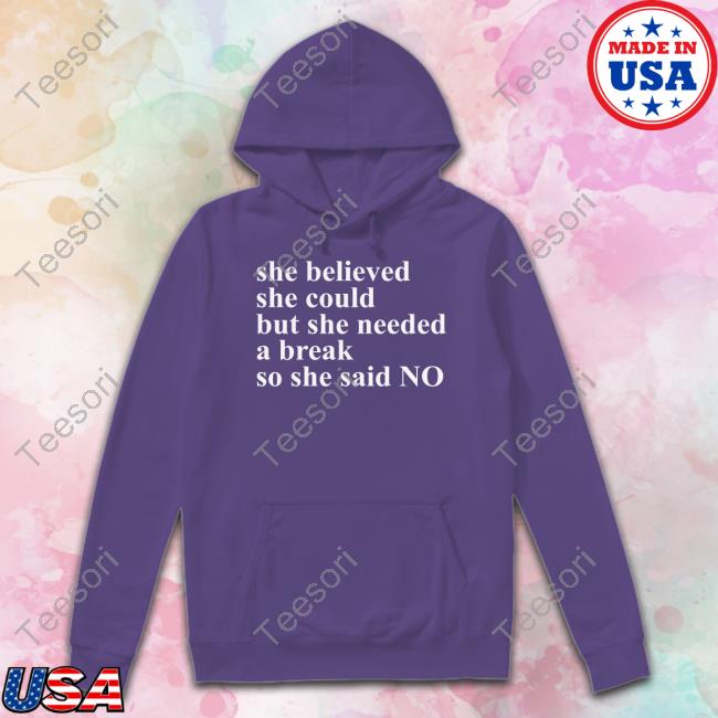 Prof Katie Whitehead She Believed She Could But She Needed A Break So She Said No Official Shirt Prof Katie Whitehead She Believed She Could But She Needed A Break So She Said No Official Shirt