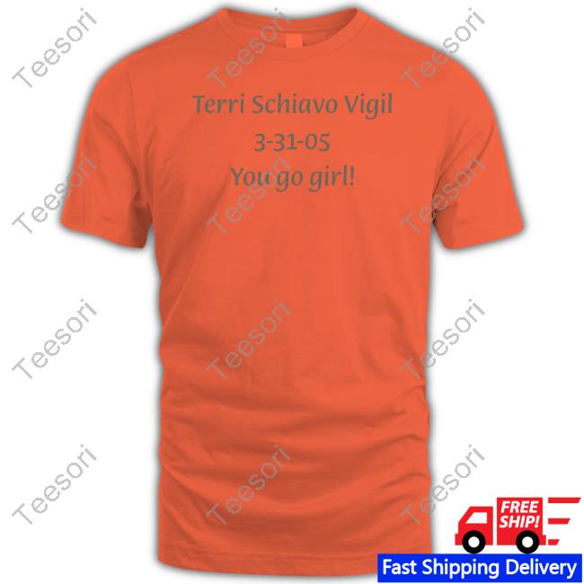 Gretchen Felker-Martin Terri Schiavo Vigil 3-31-05 You Go Girl T Shirt Gretchen Felker-Martin Terri Schiavo Vigil 3-31-05 You Go Girl T Shirt