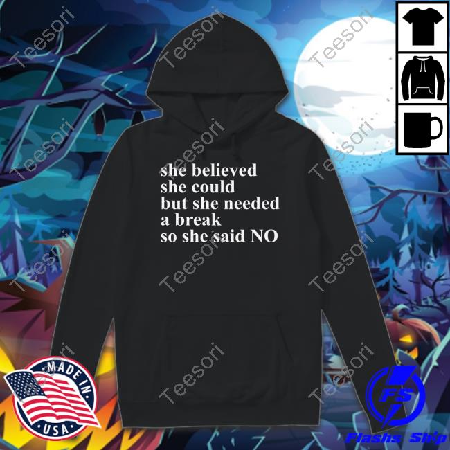 Prof Katie Whitehead She Believed She Could But She Needed A Break So She Said No Official Shirt Prof Katie Whitehead She Believed She Could But She Needed A Break So She Said No Official Shirt