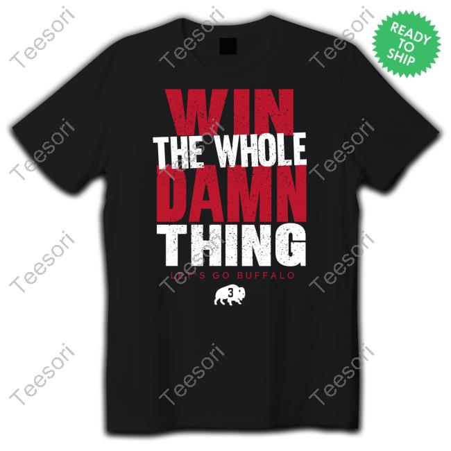 Store 716 Win The Whole Damn Thing Let's Go Buffalo Shirt Store 716 Win The Whole Damn Thing Let's Go Buffalo Shirt