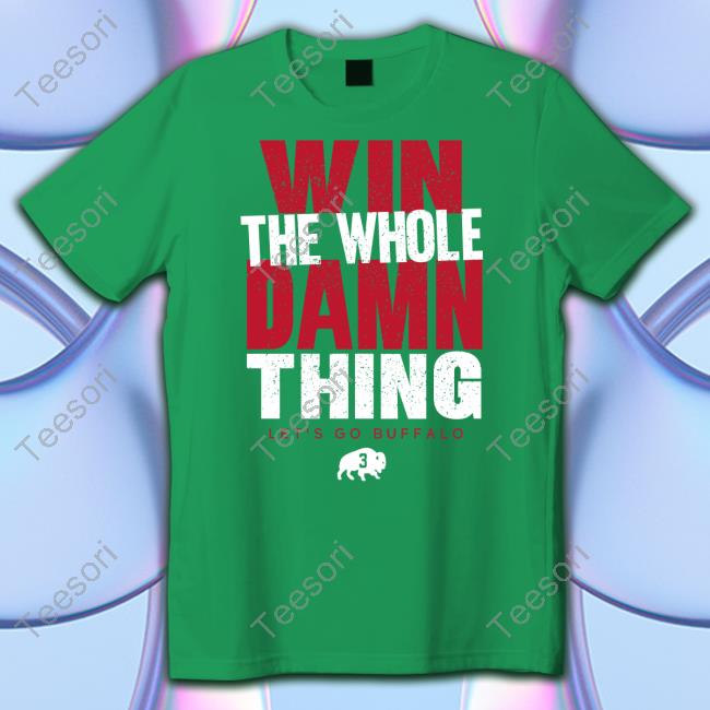 Store 716 Win The Whole Damn Thing Let's Go Buffalo Shirt Store 716 Win The Whole Damn Thing Let's Go Buffalo Shirt