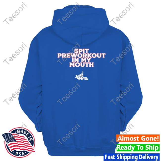 Xoxobkc Spit Preworkout Im My Mouth Tee Shirt Xoxobkc Spit Preworkout Im My Mouth Tee Shirt